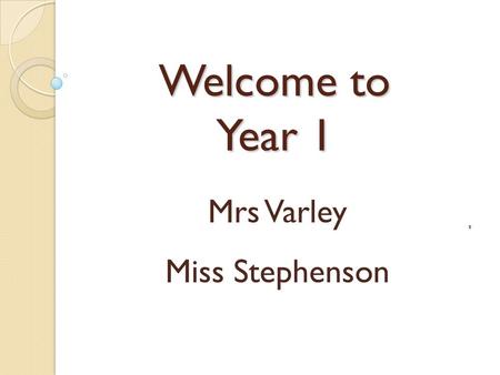 Welcome to Year 1 a Mrs Varley Miss Stephenson. Little Gems We are part of the infant phase- Little Gems Year 2 - Mrs Inhester- Diamonds - Miss Law- Sapphire.