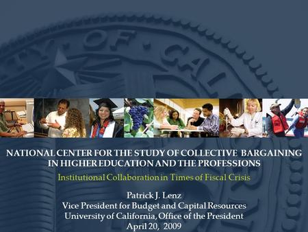 NATIONAL CENTER FOR THE STUDY OF COLLECTIVE BARGAINING IN HIGHER EDUCATION AND THE PROFESSIONS Institutional Collaboration in Times of Fiscal Crisis Patrick.