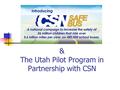 & The Utah Pilot Program in Partnership with CSN.