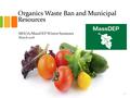 Organics Waste Ban and Municipal Resources MHOA/MassDEP Winter Seminars March 2016 1.