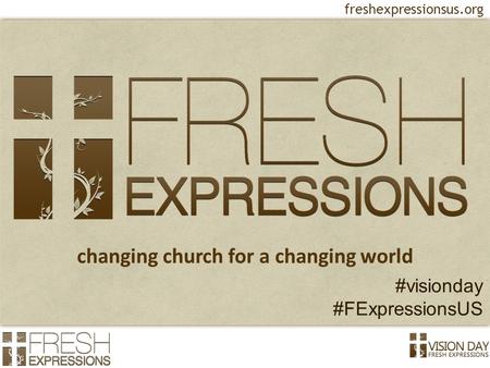 Freshexpressionsus.org changing church for a changing world #visionday #FExpressionsUS.