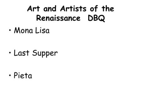 Art and Artists of the Renaissance DBQ Mona Lisa Last Supper Pieta.