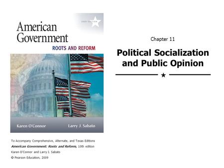 To Accompany Comprehensive, Alternate, and Texas Editions American Government: Roots and Reform, 10th edition Karen O’Connor and Larry J. Sabato  Pearson.