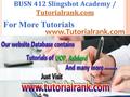 BUSN 412 Slingshot Academy / Tutorialrank.com Tutorialrank.com For More Tutorials www.Tutorialrank.com.