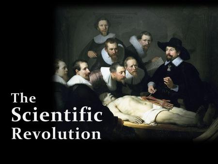 Scientific Revolution - Connections Continuation of the Renaissance? Continuation of the Renaissance? Continuation of the Reformation? Continuation of.