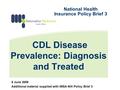 CDL Disease Prevalence: Diagnosis and Treated 8 June 2009 Additional material supplied with IMSA NHI Policy Brief 3 National Health Insurance Policy Brief.