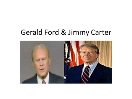 Gerald Ford & Jimmy Carter. Gerald Ford America's 38th president, Gerald Ford (1913-2006) took office on August 9, 1974, following the resignation of.