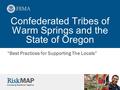 Confederated Tribes of Warm Springs and the State of Oregon “Best Practices for Supporting The Locals”