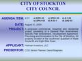 CITY OF STOCKTON CITY COUNCIL AGENDA ITEM: DATE: PROJECT: APPLICANT: PRESENTOR: AGENDA ITEM: DATE: PROJECT: APPLICANT: PRESENTOR: August 31, 2004 A proposed.