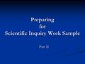 Preparing for Scientific Inquiry Work Sample Part II.