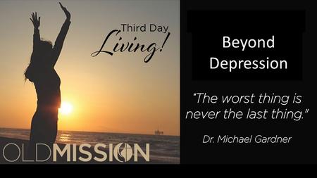 Beyond Depression. “Into each life some rain must fall. Some days must be d ark and dreary.” (Henry Wadsworth Longfellow, “The Rainy Day”)