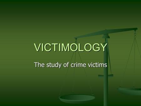 VICTIMOLOGY The study of crime victims. What are the sources of data? Police and Court statistics Police and Court statistics British Crime survey British.