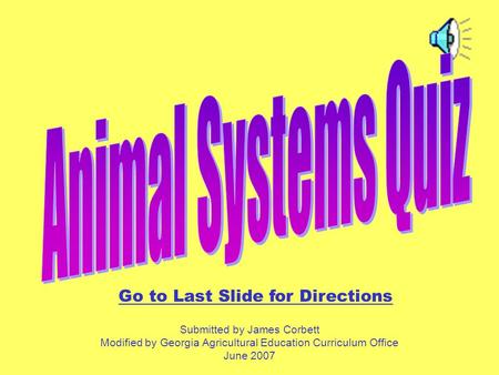 Go to Last Slide for Directions Submitted by James Corbett Modified by Georgia Agricultural Education Curriculum Office June 2007.