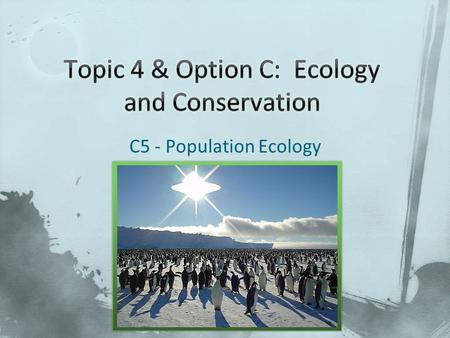 C5 - Population Ecology. Read & Consider C.5.1 What techniques do we already know for estimating population?