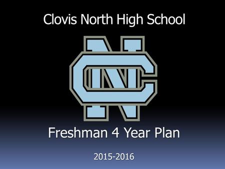 Clovis North High School Freshman 4 Year Plan 2015-2016.