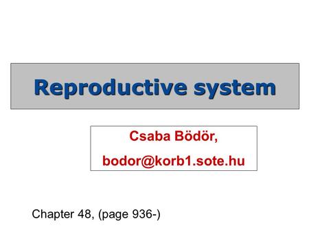 Chapter 48, (page 936-) Reproductive system Csaba Bödör,