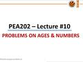 PEA202 – Lecture #10 PROBLEMS ON AGES & NUMBERS PEA202 Analytical Skills-II.