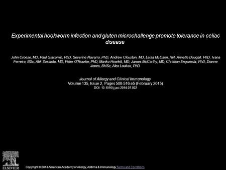 Experimental hookworm infection and gluten microchallenge promote tolerance in celiac disease John Croese, MD, Paul Giacomin, PhD, Severine Navarro, PhD,