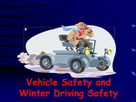 Vehicle Safety and Winter Driving Safety To ensure the security of vehicles parked in a facility parking lot should be locked when not in use. To ensure.