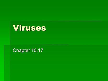 Viruses Chapter 10.17. What you need to know!  The components of a virus.  The differences between lytic and lysogenic cycles.