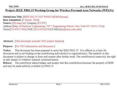 Doc.: IEEE 802.15-06/0111r1 Submission May 2006 LEE, CUNYSlide 1 Project: IEEE P802.15 Working Group for Wireless Personal Area Networks (WPANs) Submission.