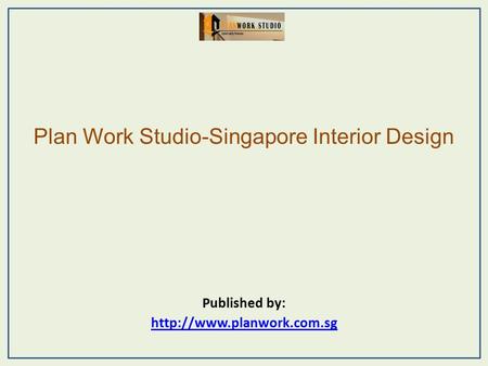 Plan Work Studio-Singapore Interior Design Published by: