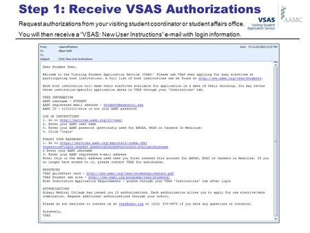 Request authorizations from your visiting student coordinator or student affairs office. You will then receive a “VSAS: New User Instructions” e-mail with.