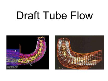 Draft Tube Flow.