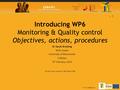 Www.cobasys.eu > 1 ACP S&T Grant Contract N° FED/2009/217058 Introducing WP6 Monitoring & Quality control Objectives, actions, procedures Dr Sarah Bracking.