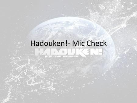 Hadouken!- Mic Check. The song The song Mic Check has a sample from Double 99's RIP Groove which is used at the very start of the song. There were 3 versions.