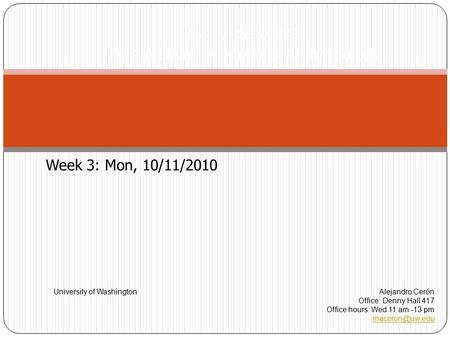 ANTH/HSERV 475 Perspectives in Medical Anthropology University of WashingtonAlejandro Cerón Office: Denny Hall 417 Office hours: Wed 11 am -13 pm