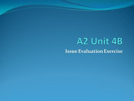 Issue Evaluation Exercise.. The Process of Issue Evaluation (1) This demands the development of the range of geographical skills, knowledge and understanding.