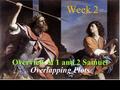 Overview of 1 and 2 Samuel Overview of 1 and 2 Samuel Overlapping Plots Week 2.