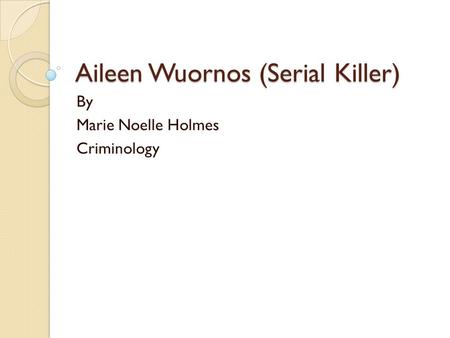 Aileen Wuornos (Serial Killer)