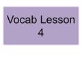 Vocab Lesson 4. morph shape amorphous, morphology, mesomorph, protomorphic Greek vest clothes vestry, vestment, vestibule, vest, divest Latin bene good.