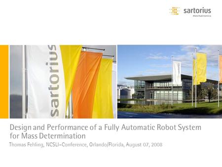 Platzhalter Bild Design and Performance of a Fully Automatic Robot System for Mass Determination Thomas Fehling, NCSLI–Conference, Orlando/Florida, August.