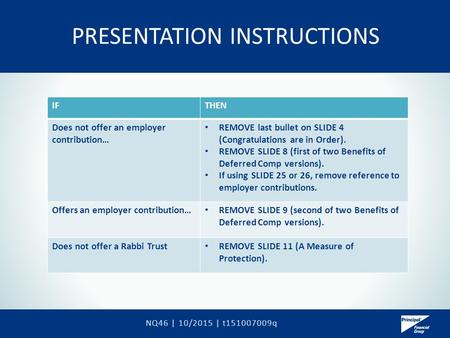 PRESENTATION INSTRUCTIONS NQ46 | 10/2015 | t151007009q IFTHEN Does not offer an employer contribution… REMOVE last bullet on SLIDE 4 (Congratulations are.