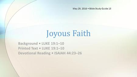 Joyous Faith Background • LUKE 19:1–10 Printed Text • LUKE 19:1–10