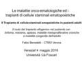 Le malattie onco-ematologiche ed i trapianti di cellule staminali ematopoietiche Venezia14 maggio 2016 Università Cà Foscari Il Trapianto di cellule staminali.