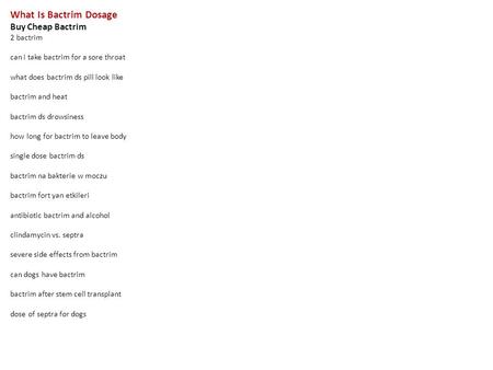 What Is Bactrim Dosage Buy Cheap Bactrim 2 bactrim can i take bactrim for a sore throat what does bactrim ds pill look like bactrim and heat bactrim ds.