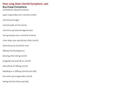 How Long Does Clomid Symptoms Last Buy Cheap Clomiphene clomiphene induced ovulation quem engravidou com clomid e ovidrel clomid cycle longer clomid vende.