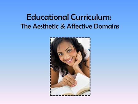 Educational Curriculum: The Aesthetic & Affective Domains