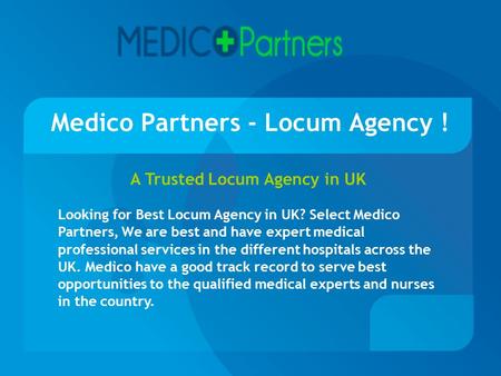 Medico Partners - Locum Agency ! A Trusted Locum Agency in UK Looking for Best Locum Agency in UK? Select Medico Partners, We are best and have expert.