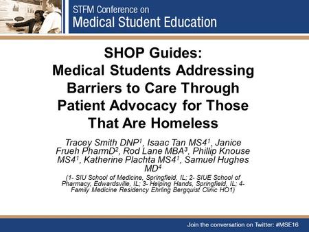 SHOP Guides: Medical Students Addressing Barriers to Care Through Patient Advocacy for Those That Are Homeless Tracey Smith DNP 1, Isaac Tan MS4 1, Janice.