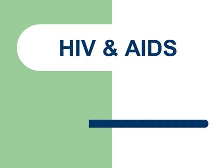 HIV & AIDS. What is HIV? Human immunodeficiency virus An incurable sexually transmitted infection that leads to AIDS Pathogen that destroys infection-