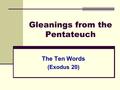 Gleanings from the Pentateuch The Ten Words (Exodus 20)