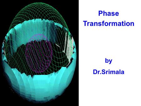 Phase Transformation by Dr.Srimala.