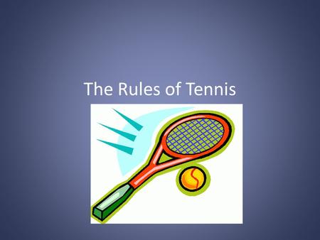 The Rules of Tennis. Rule #1 Opponents stand on opposite side of the court. The server is the person who delivers the ball. The other person who stands.