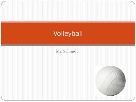 Mr. Schmidt Volleyball. Volleyball Basic Rules THE SERVE ( A ) Server must serve from behind the restraining line ( end line ) until after contact. (