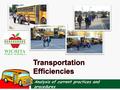 Analysis of current practices and procedures. WPS Transportation  Ensures the safe transport of almost 18,000 students  Since 2011 reduced the number.